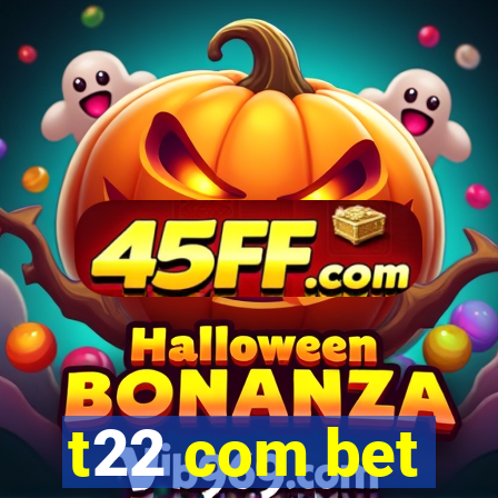 t22 com bet
